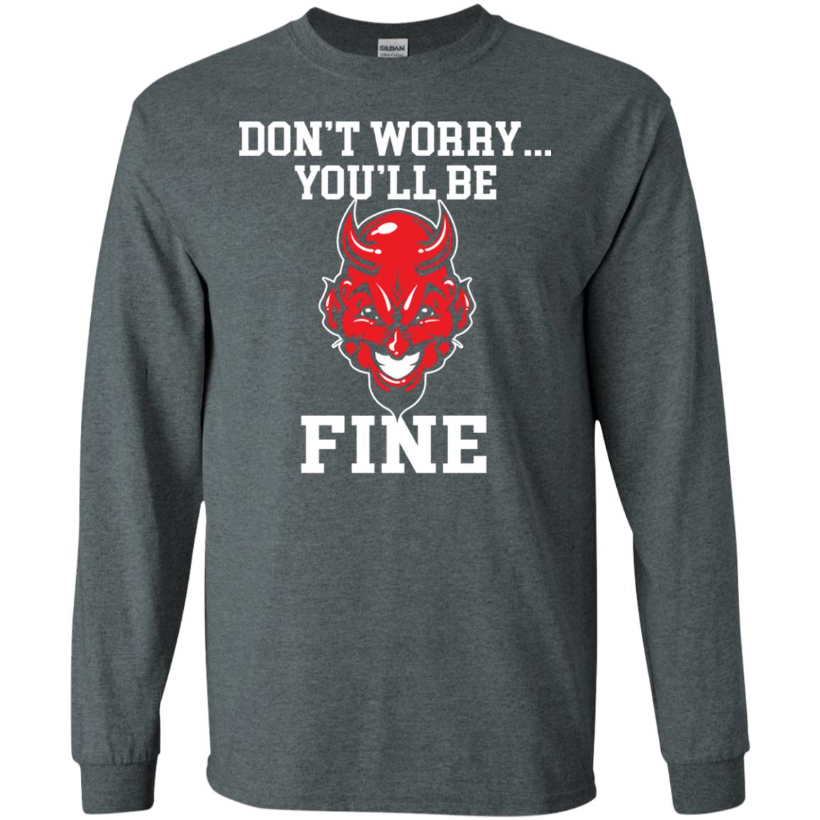 Don_t Worry You_ll Be Fine Shirt Dark Heather