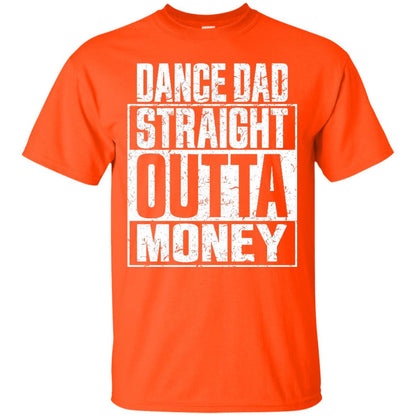 Dance Dad Straight Outta Money Shirt Orange