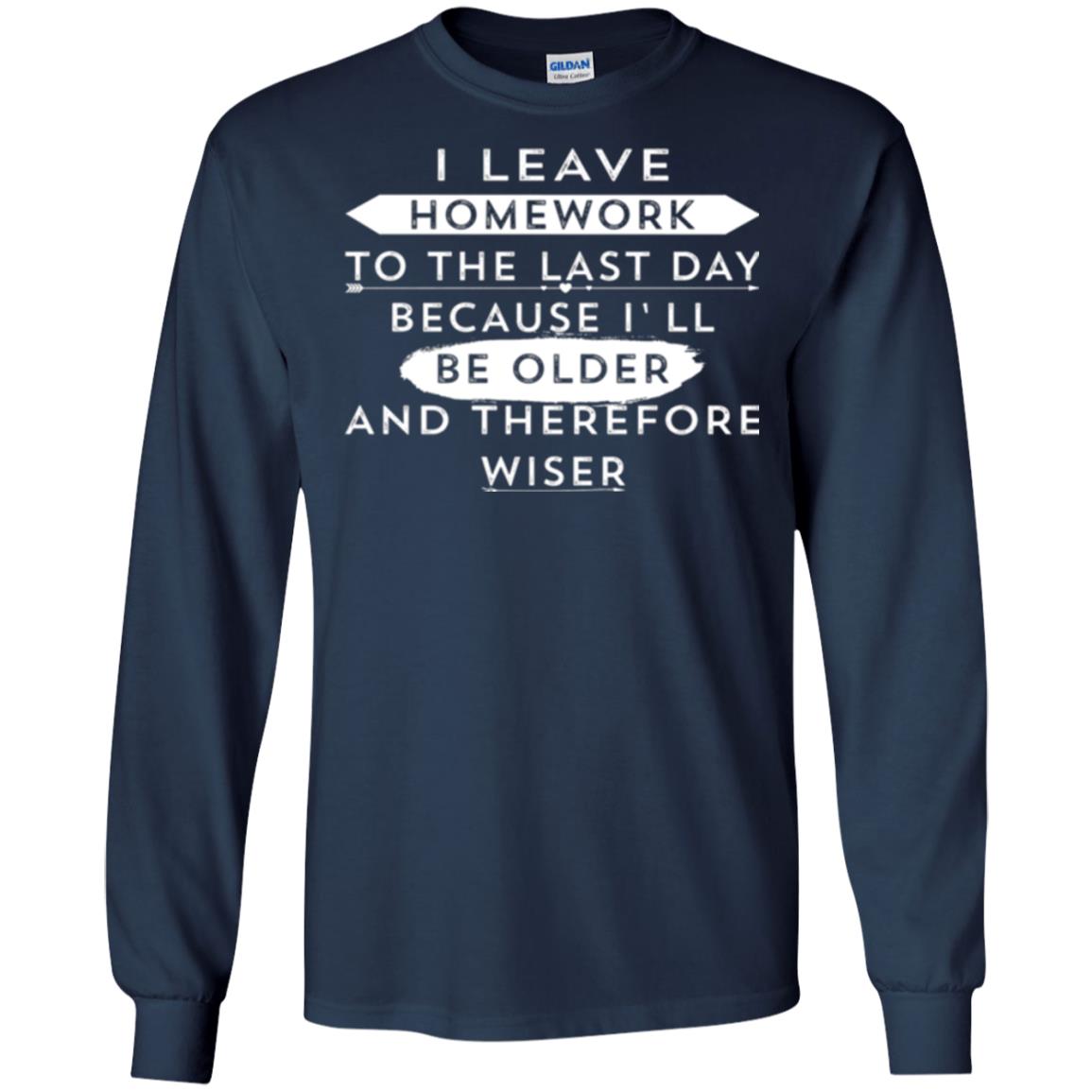 Funny Homework T-shirt I Leave Homework To The Last Day Navy
