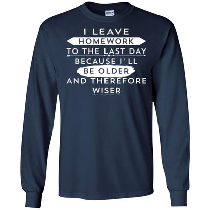 Funny Homework T-shirt I Leave Homework To The Last Day Navy