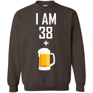 I Am 38 Plus 1 Beer 39th Birthday T-shirtG180 Gildan Crewneck Pullover Sweatshirt 8 oz.