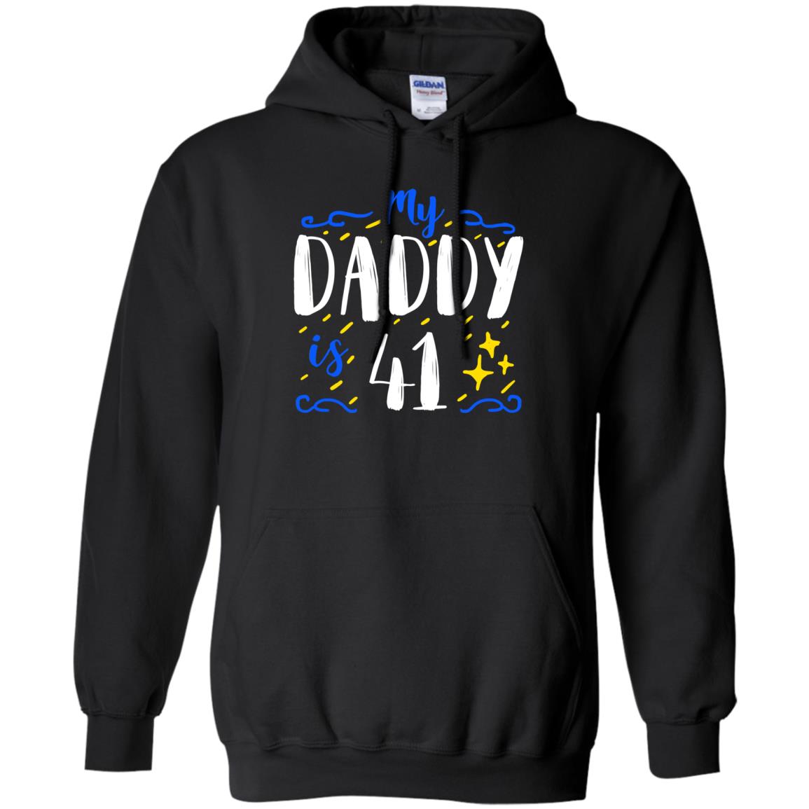 My Daddy Is 41 41st Birthday Daddy Shirt For Sons Or DaughtersG185 Gildan Pullover Hoodie 8 oz.