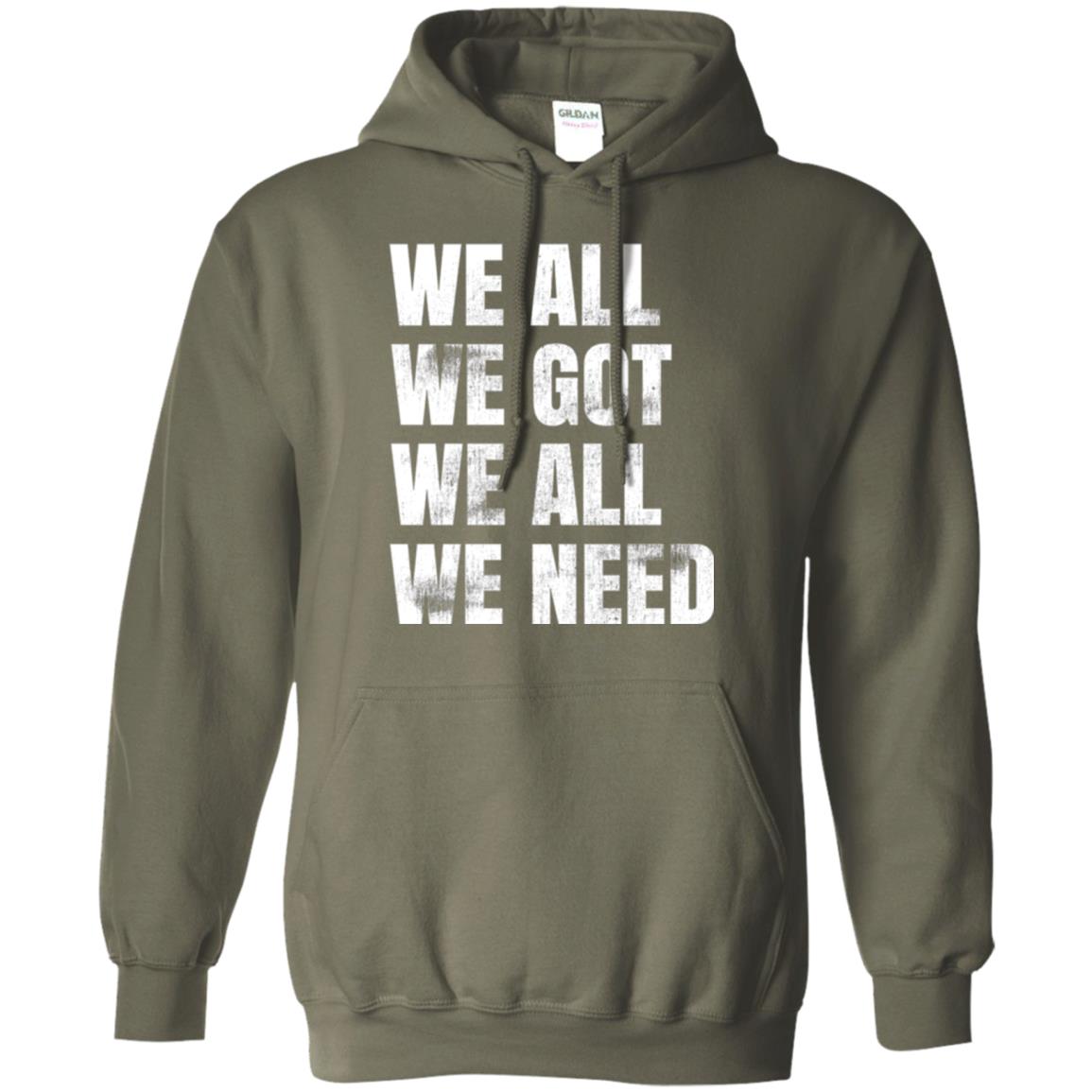 We All We Got We All We Need T-shirt Fly Eagles Military Green