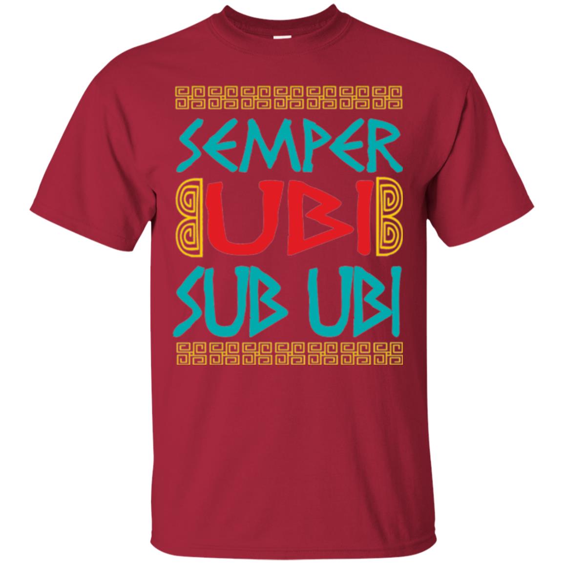 Funny Quote Latin T-shirt Semper Ubi Sub Ubi Cardinal