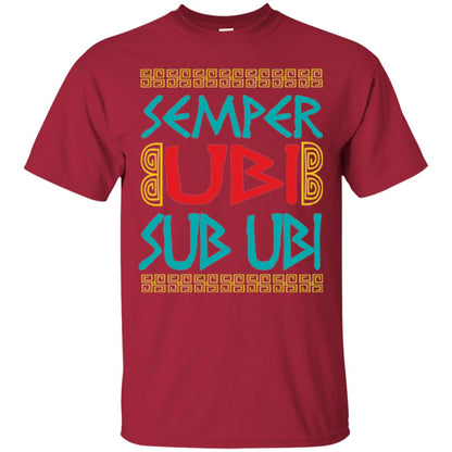 Funny Quote Latin T-shirt Semper Ubi Sub Ubi Cardinal