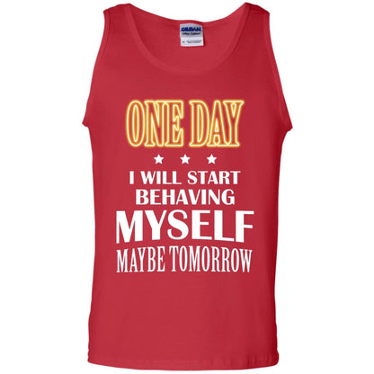 One Day I Will Start Behaving Myself Maybe Tomorrow Shirt Red