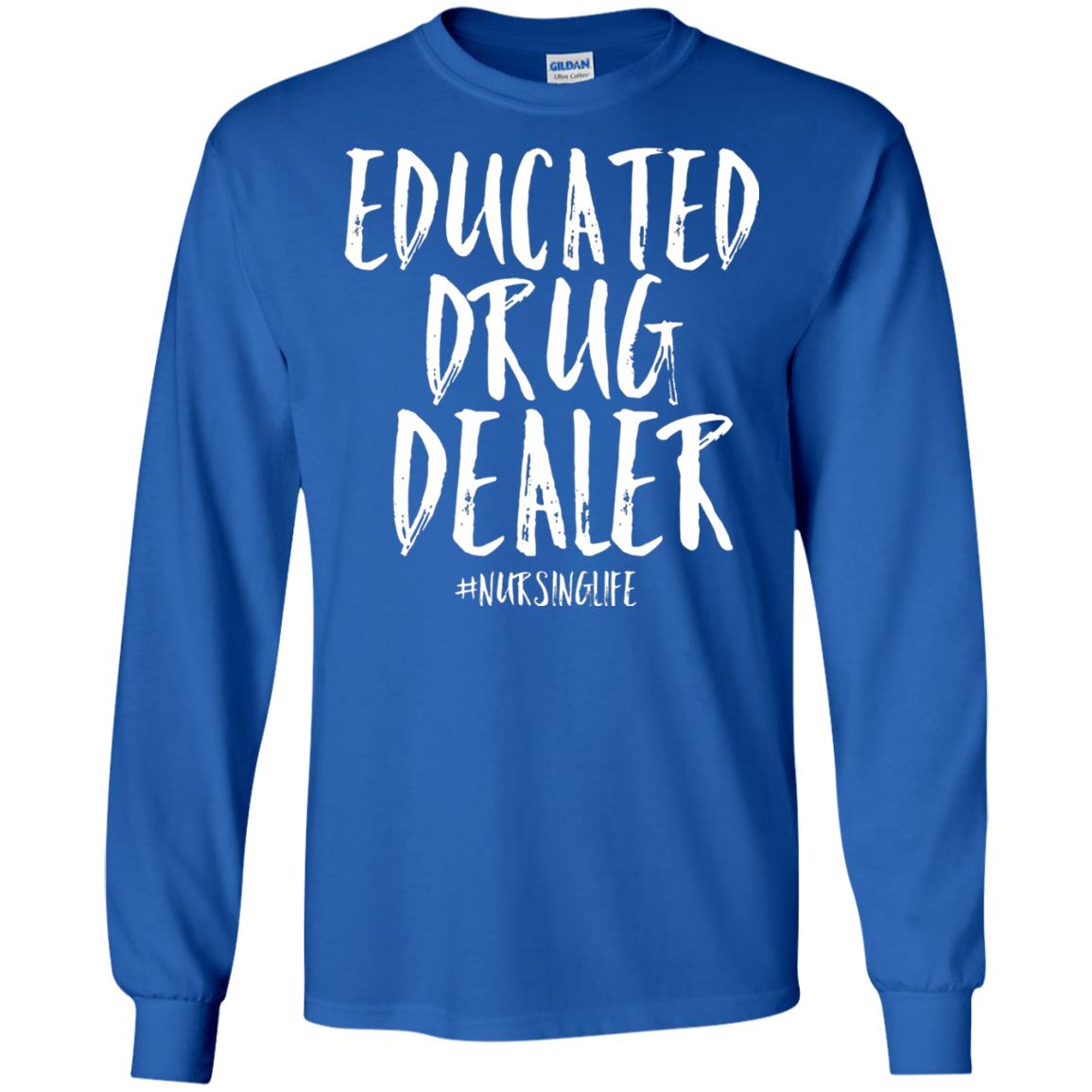 Educated Drug Dealer Nurse Nursing Life Shirt Royal
