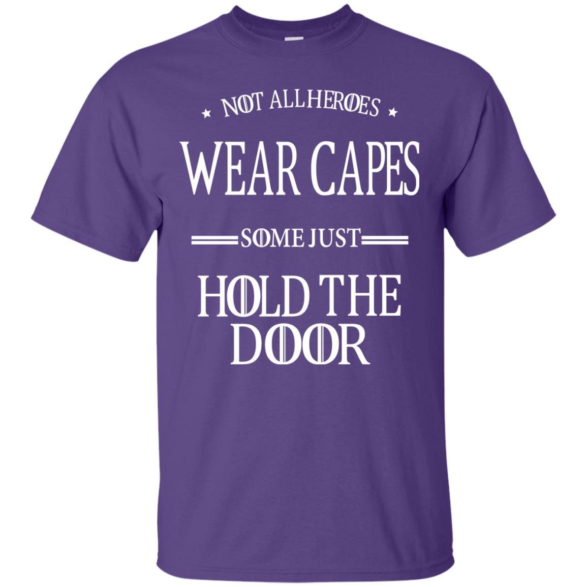 Not All Heroes Wear Capes Some Just Hold The Door Purple