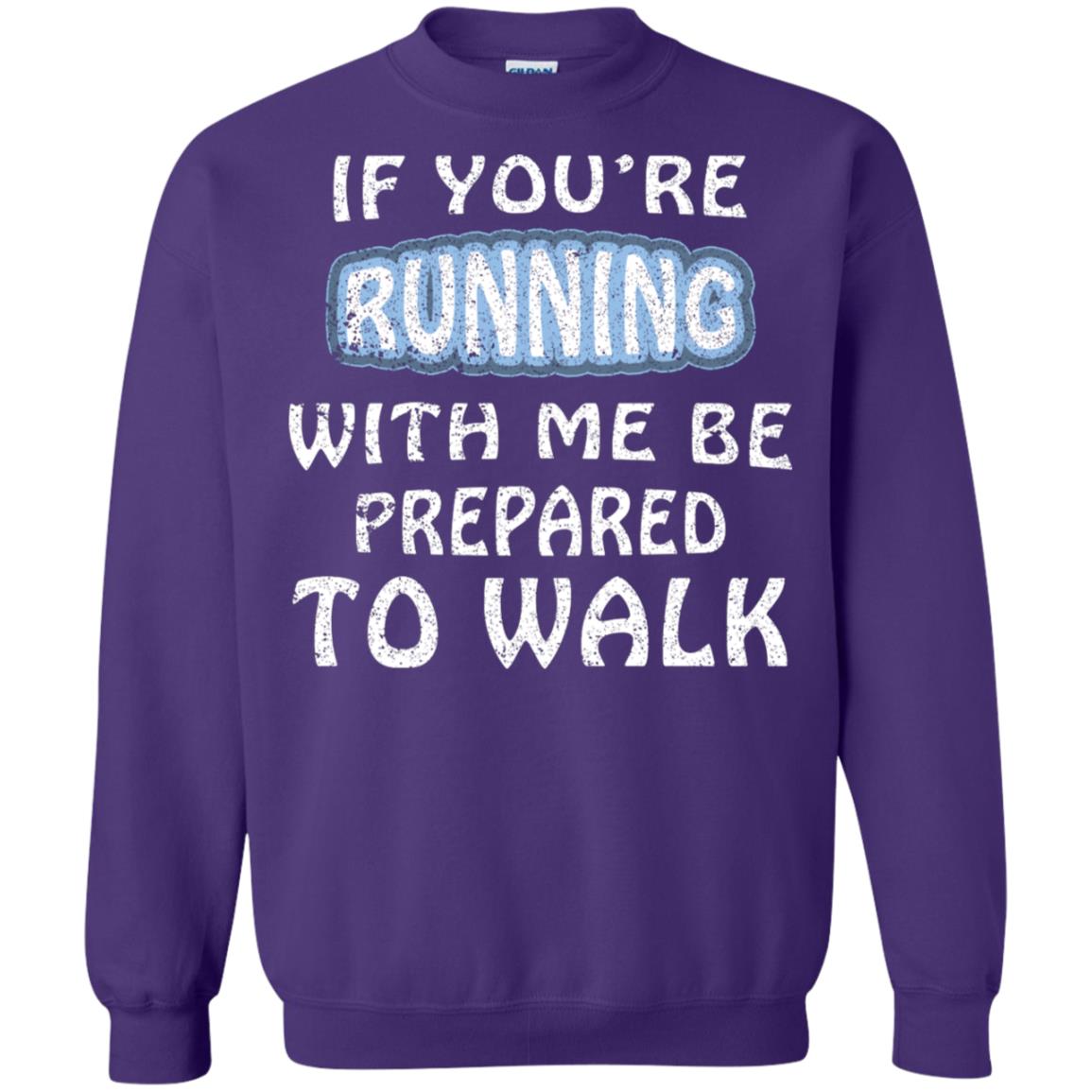 If You're Running With Me Be Prepared To Walk Shirt Purple