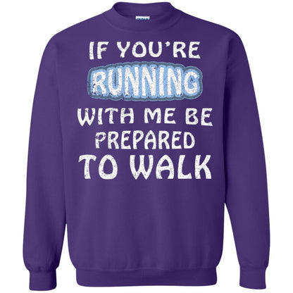 If You're Running With Me Be Prepared To Walk Shirt Purple