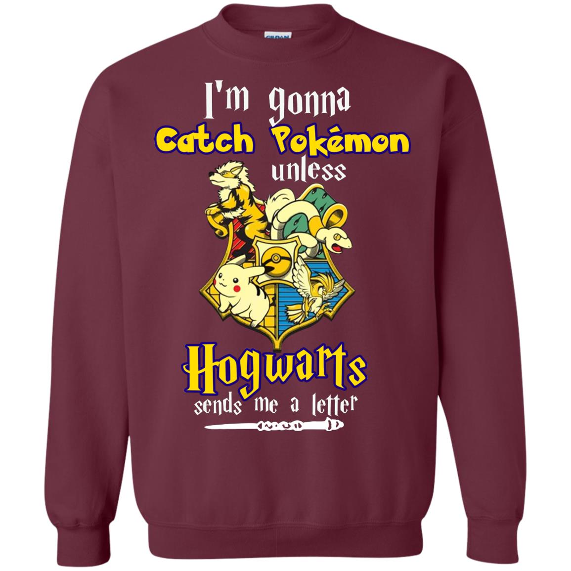 I'm Gonna Catch Pokemon Unless Hogwarts Sends Me A Letter Harry Potter T-shirt Maroon