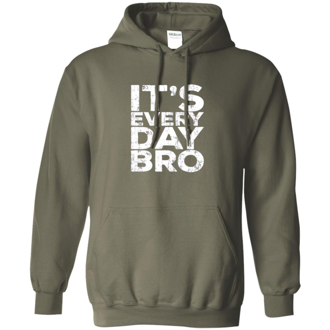It_s Everyday Bro T-shirt Military Green