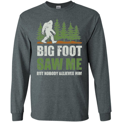 Funny Bigfoot T-shirt Bigfoot Saw Me But Nobody Believes Him Dark Heather