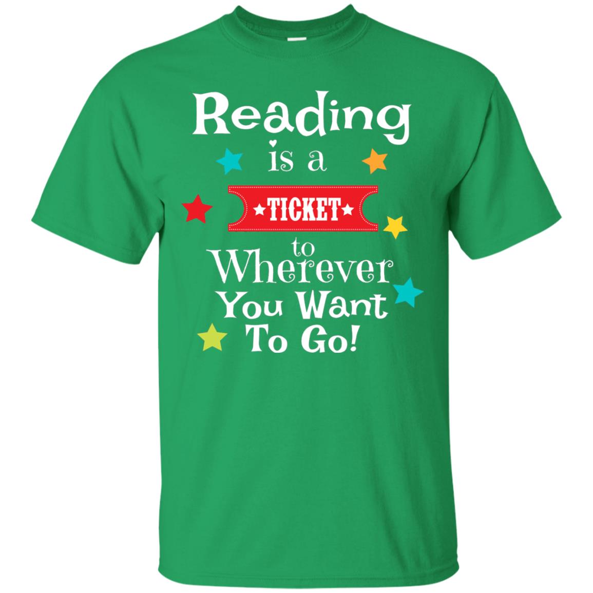 Reading Is A Ticket To Wherever You Want To Go Bookworm T-shirt Irish Green