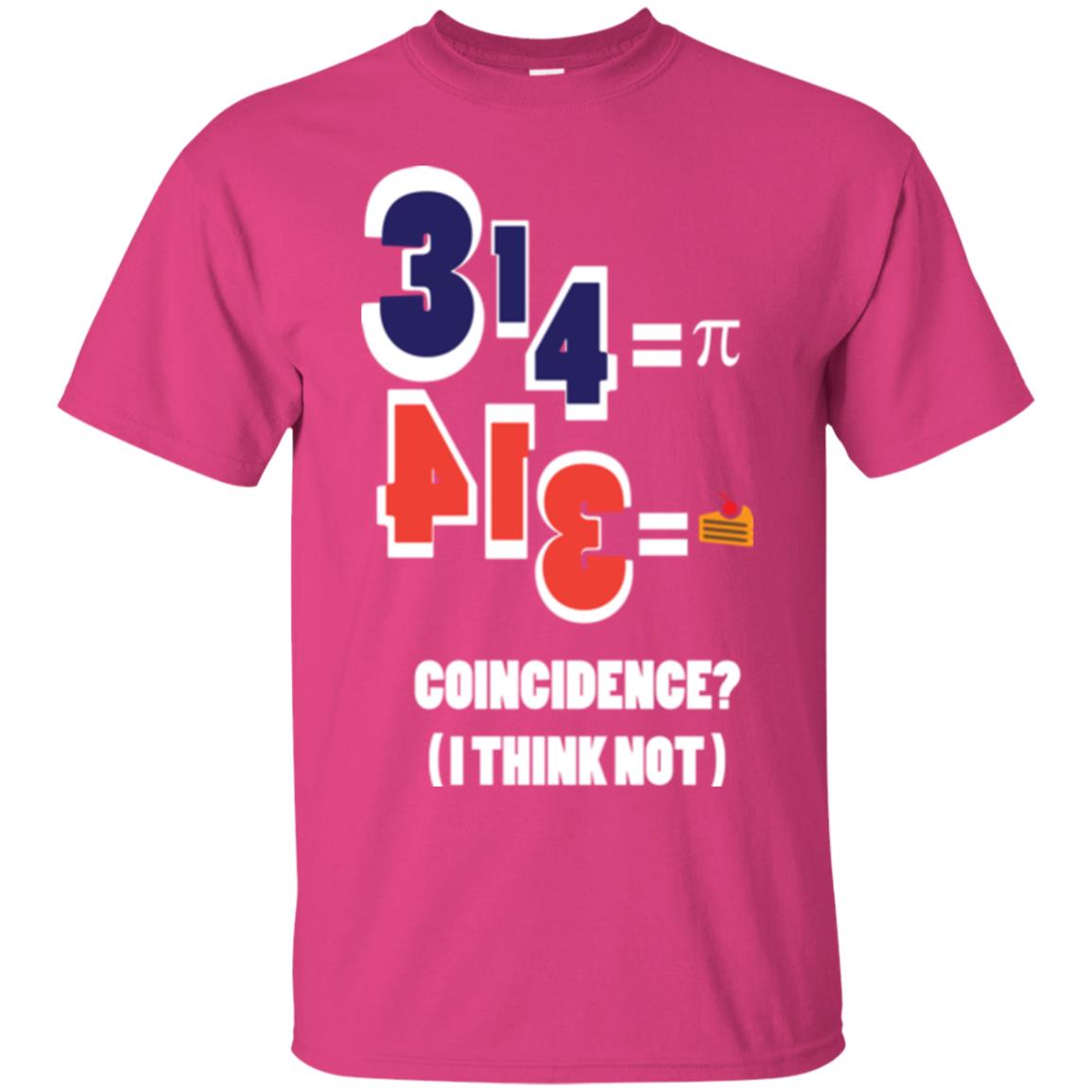Pi Day T-shirt Coincidence I Think Not Heliconia