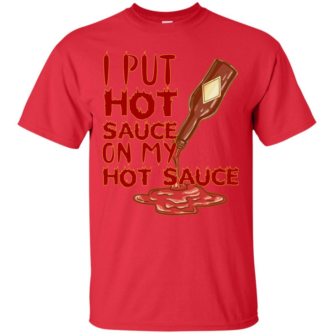 Hot Sauce T-shirt I Put Hot Sauce On My Hot Sauce Red