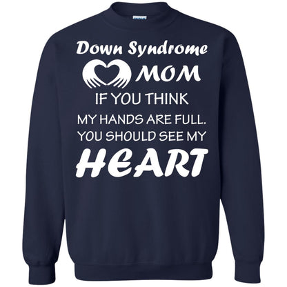 Down Syndrome Mom If You Think My Hands Are Full Down Syndrome Gift Shirt For Mom Navy