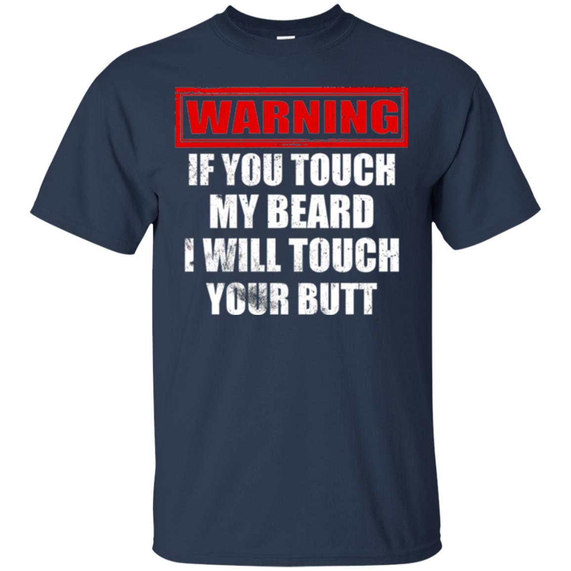If You Touch My Beard I Will Touch Your Butt T-shirt Navy