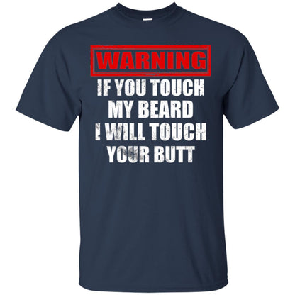 If You Touch My Beard I Will Touch Your Butt T-shirt Navy