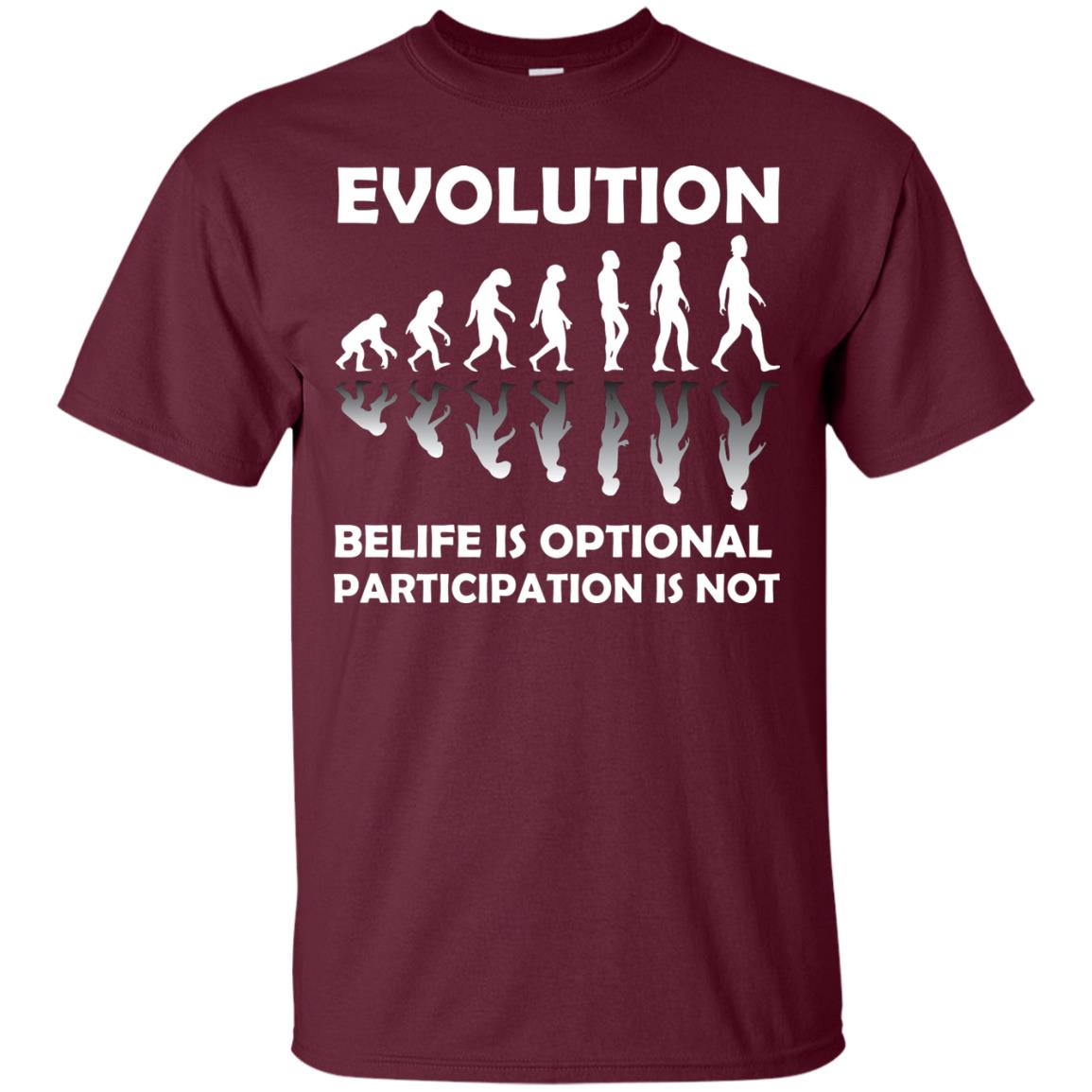Evolution Belife Is Optional Participation Is Not Shirt Maroon