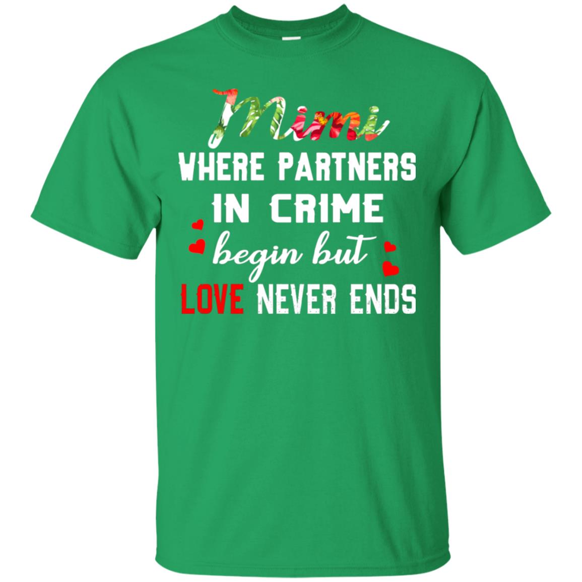 Mimi Where Partners In Crime Begin But Love Never Ends Mimi Grandma Gift Shirt Irish Green