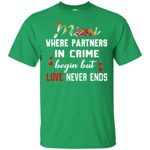 Mimi Where Partners In Crime Begin But Love Never Ends Mimi Grandma Gift ShirtG200 Gildan Ultra Cotton T-Shirt