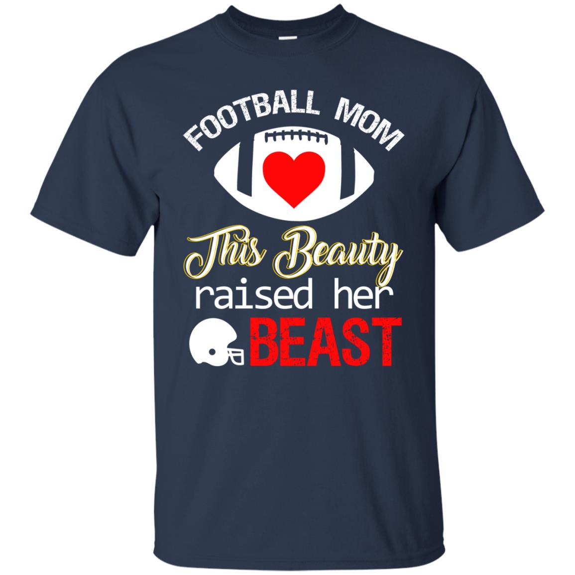 Football Mom This Beauty Rasied Her Beast Shirt Navy