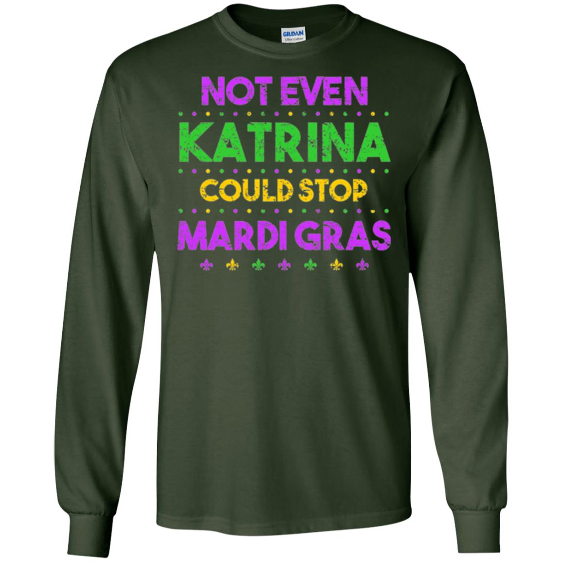Mardi Gras T-shirt Not Even Katrina Could Stop Mardi Gras Forest Green