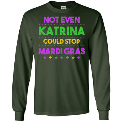 Mardi Gras T-shirt Not Even Katrina Could Stop Mardi Gras Forest Green