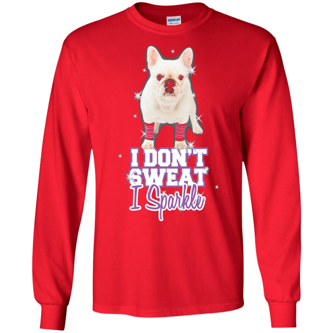 I Don_t Sweat I Sparkle French Bulldog T-shirt Red