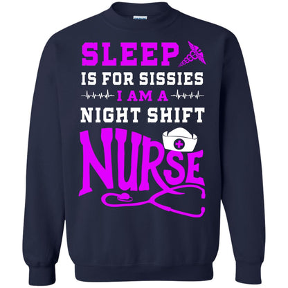 Sleep Is For Sissies I Am A Night Shift Nurse Nursing Shirt Navy