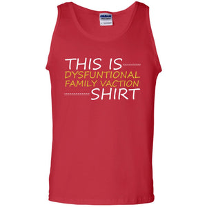 This Is Dysfuntional Family Vacation ShirtG220 Gildan 100% Cotton Tank Top