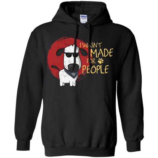 I Wasnt Made For People Dog Quote Shirt Black