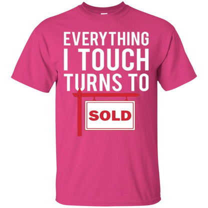 Real Estate Agent T-shirt Everything I Touch Turns To Sold