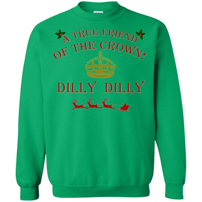 Christmas T-shirt True Friend Of The Crown Dilly Dilly Irish Green