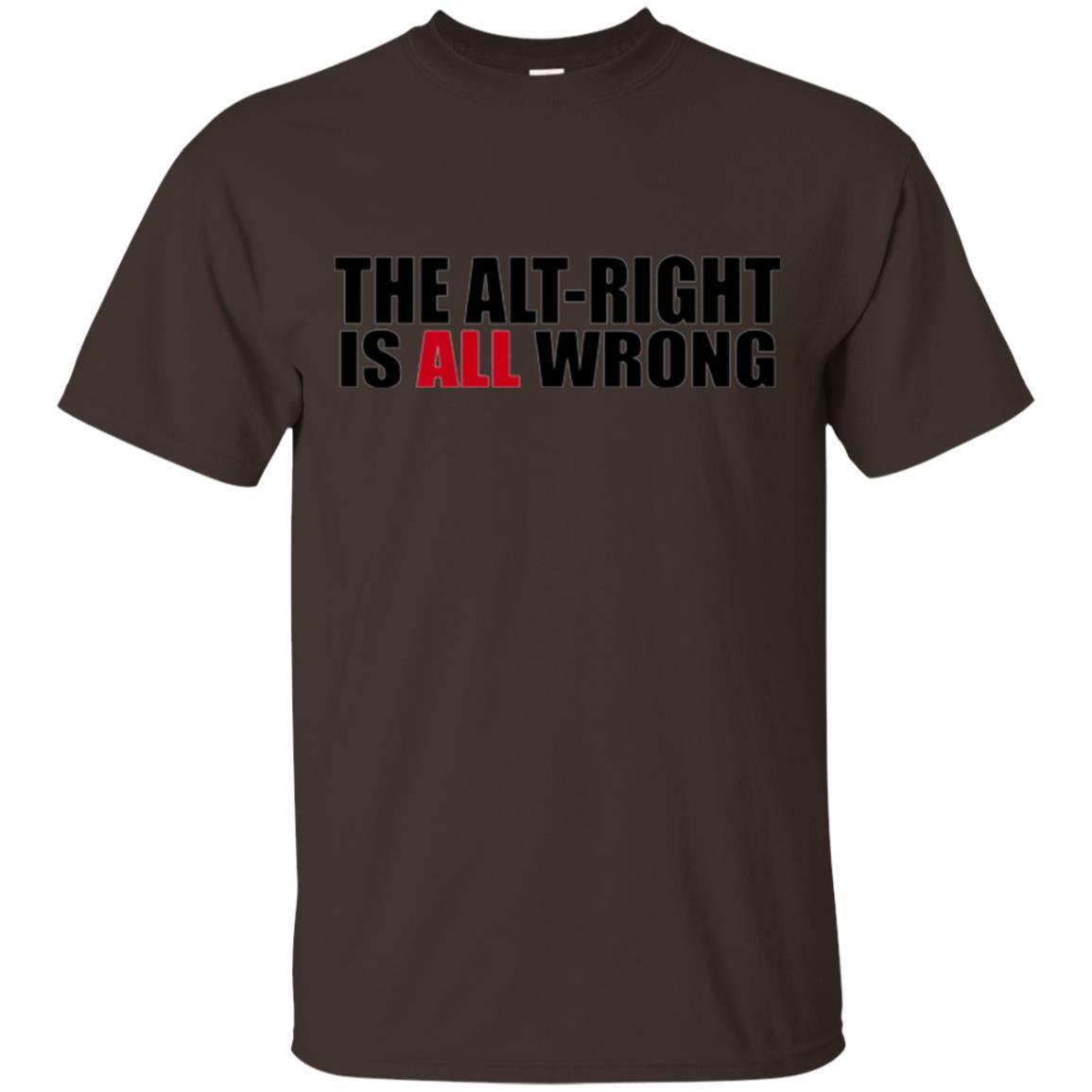 The Alt Right Is All Wrong T-shirt Dark Chocolate