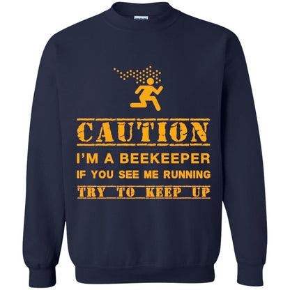 Caution I_m A Beekeeper If You See Me Running Try To Keep Up Beekeeper T-shirt Navy