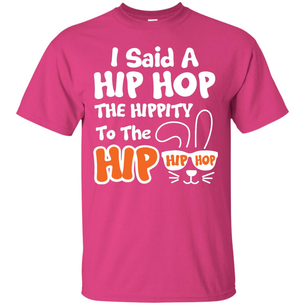 I Said A Hip Hop The Hippity To The Hip Hip Hop Easter Holiday T-shirt Heliconia