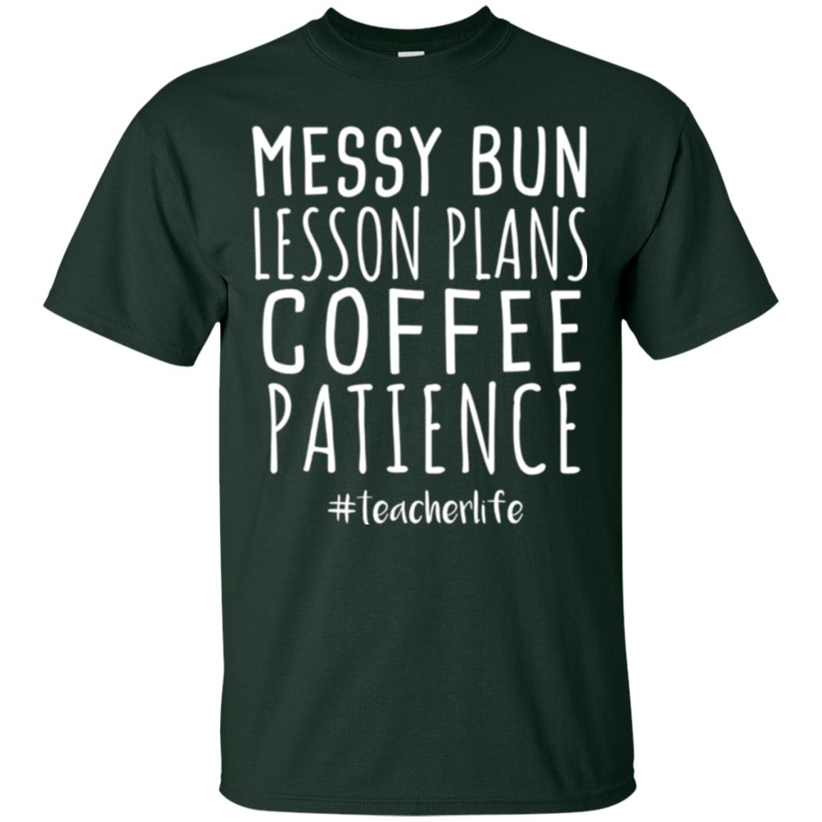 Teacher T-shirt Messy Bun Lesson Plans Coffee Patience Forest Green