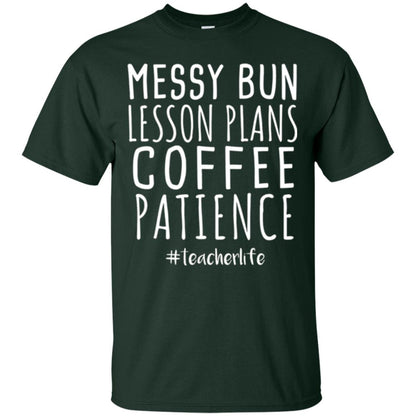 Teacher T-shirt Messy Bun Lesson Plans Coffee Patience Forest Green