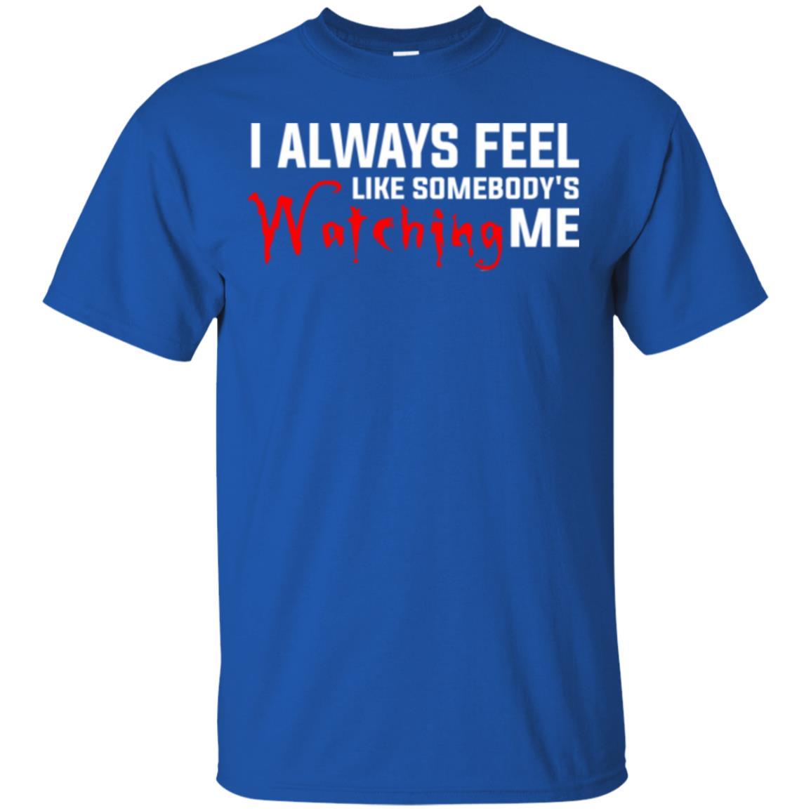 I Always Feel Like Somebody's Watching Me T-shirt Royal
