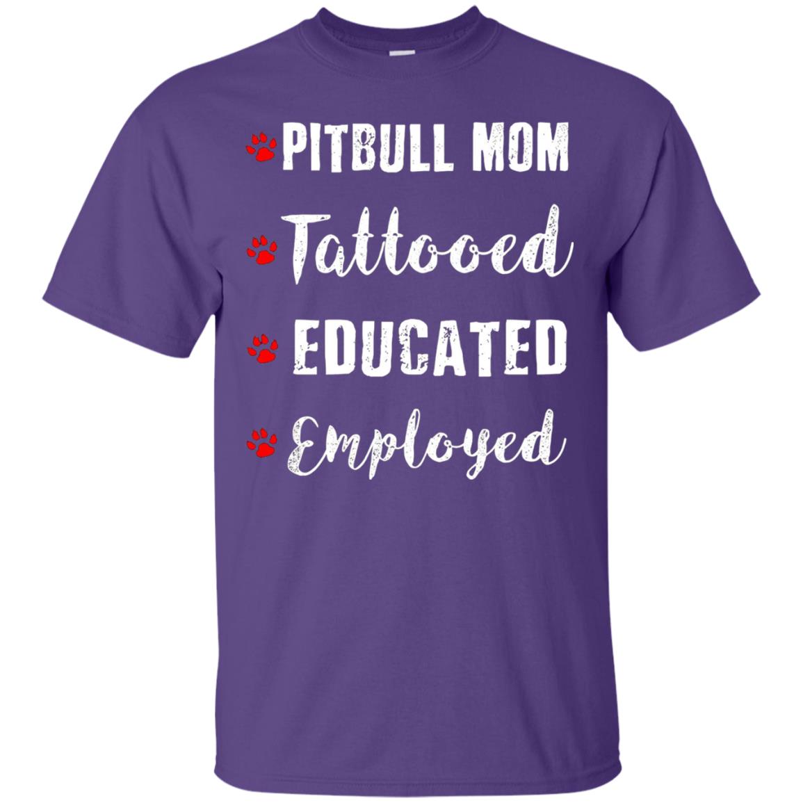 Pitbull Mom Tatooed Educated Employed Shirt Purple