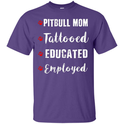 Pitbull Mom Tatooed Educated Employed Shirt Purple