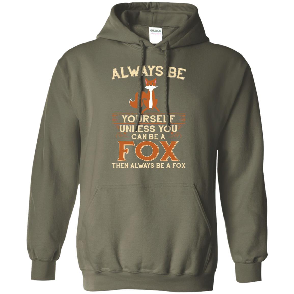 Fox T-shirt Always Be Yourself Unless You Can Be A Fox Military Green