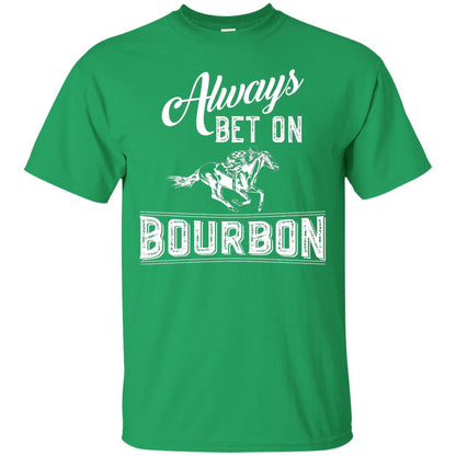 Kentucky T-shirt Always Bet On Bourbon In Horse Race Irish Green
