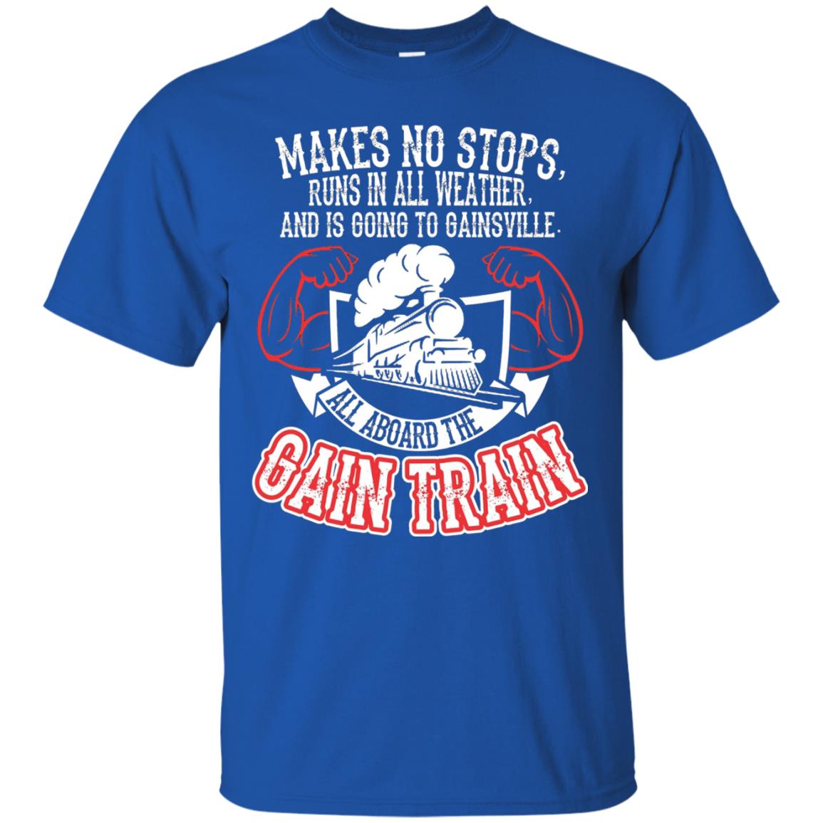 Makes No Stops Runs In All Weather And Is Going To Gainsville All Aboard The Gain Train Royal
