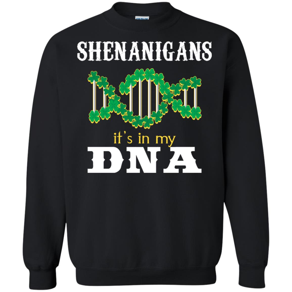 Shenanigans Its In My Dna Irish Irelands Irishman Shirt Black