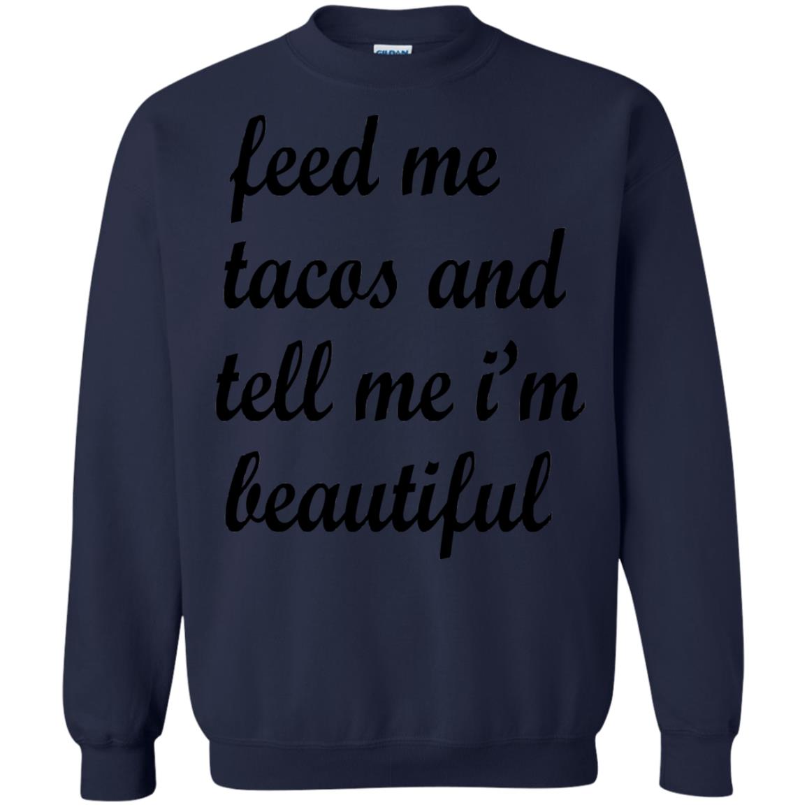 Feed Me Tacos And Tell Me Im Beautiful Cinco De Mayo Shirt Navy
