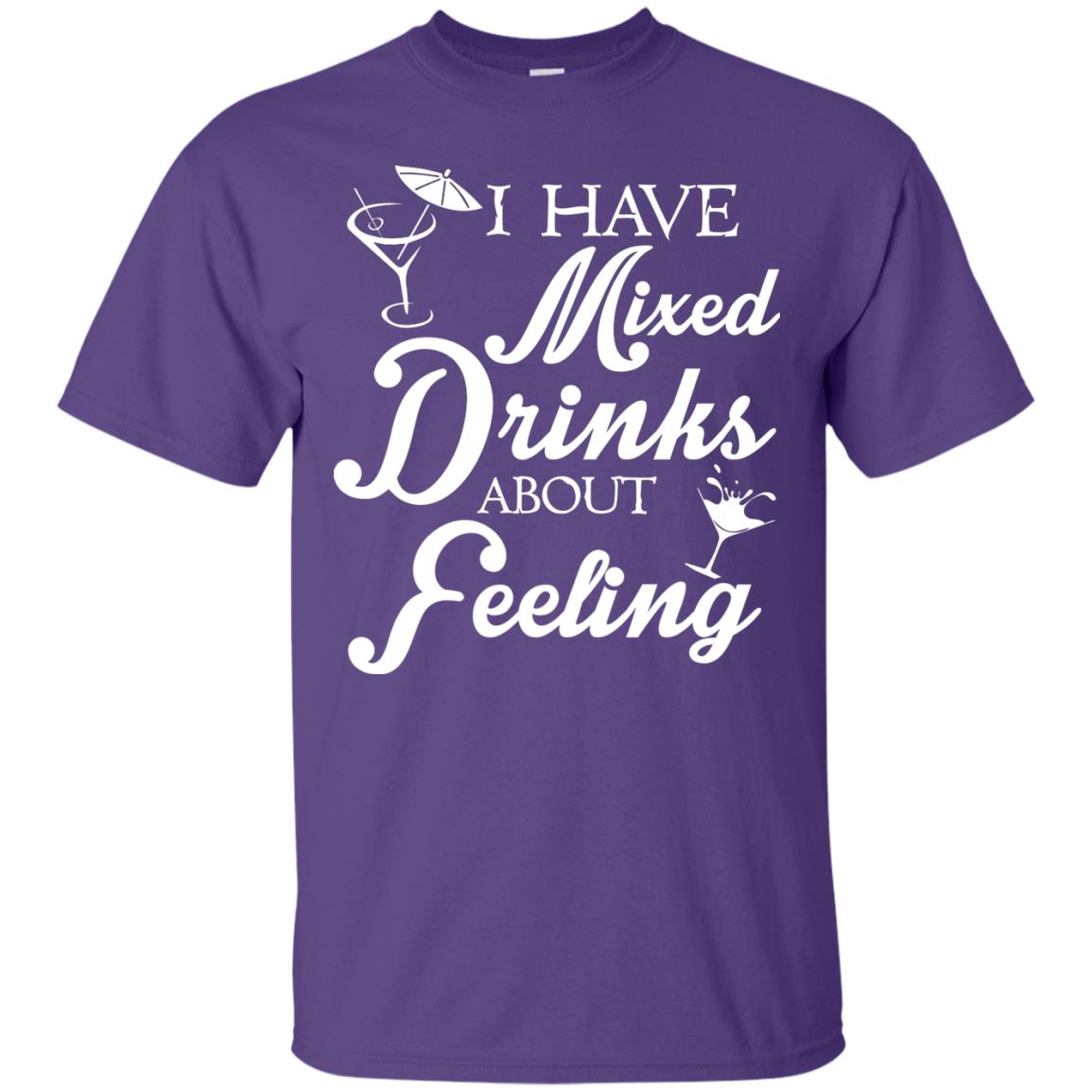 I Have Mixed Drinks About Feeling Drinking T-shirt Purple