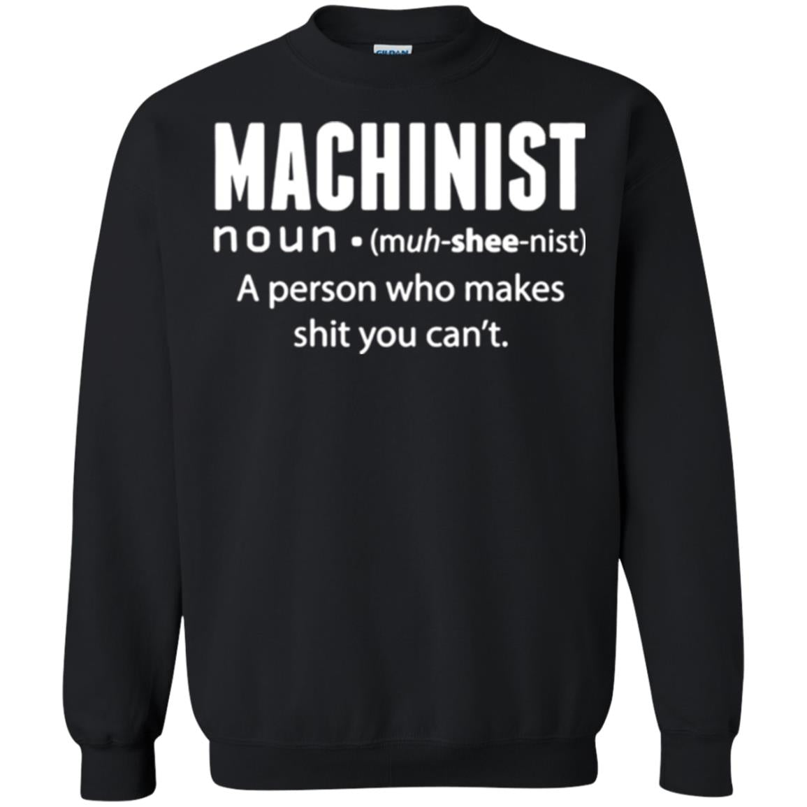 A Person Who Makes Shit You Can't Machinist Definition T-shirt Black